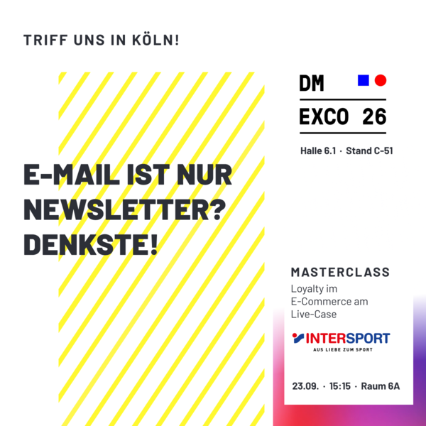 Inxmail auf der DMEXCO 2026 in Köln: Halle 6.1, Stand C-51. Masterclass ‚Loyalty im E-Commerce am Live-Case‘ mit INTERSPORT am 23. September um 15:15 Uhr in Raum 6A.